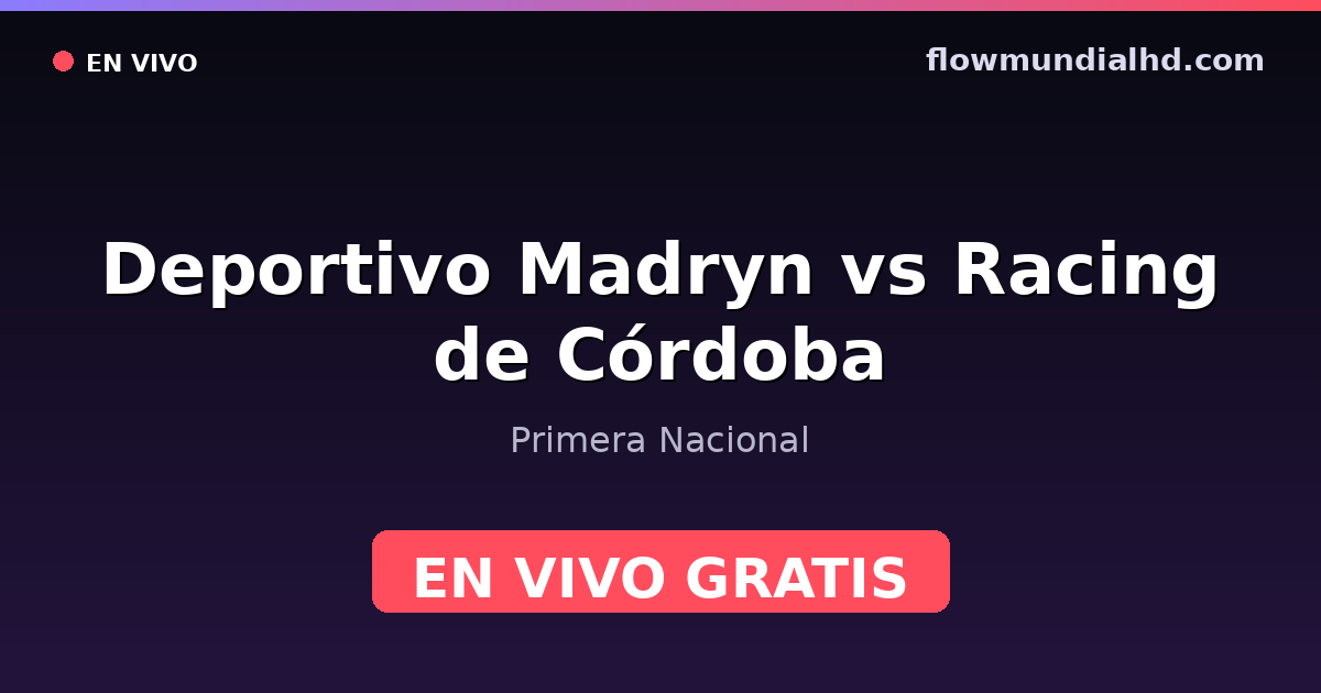 Deportivo Madryn vs Racing de Córdoba — Primera Nacional · historique et où regarder en direct gratuitement sur FlowMundial HD