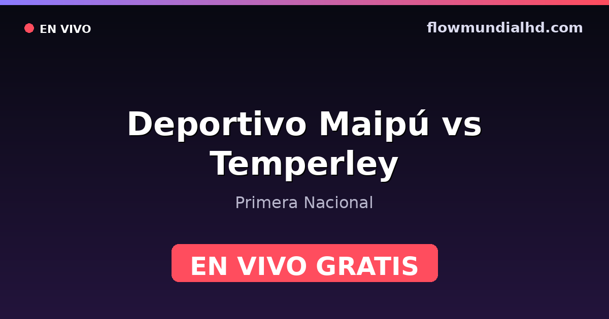 Deportivo Maipú vs Temperley — Primera Nacional · historial y dónde ver en vivo gratis en FlowMundial HD
