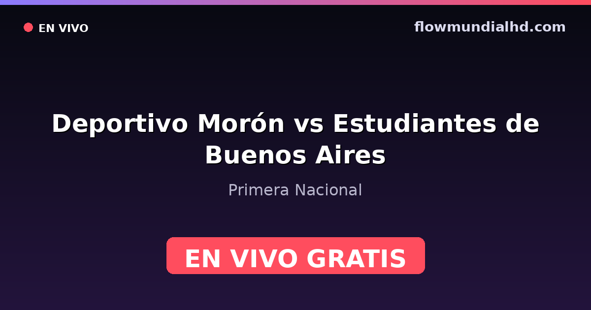 Deportivo Morón vs Estudiantes de Buenos Aires — Primera Nacional · Bilanz und wo man live und kostenlos zusehen kann auf FlowMundial HD