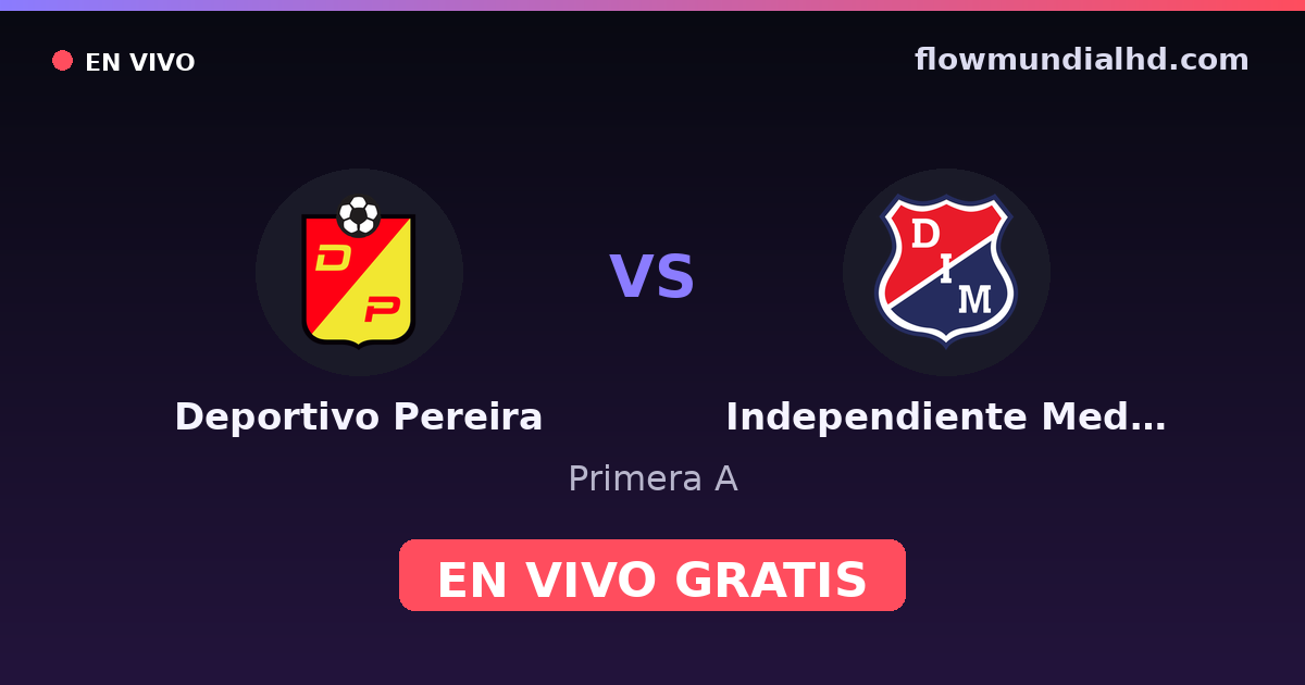 Deportivo Pereira vs Independiente Medellín — Primera A · historial y dónde ver en vivo gratis en FlowMundial HD