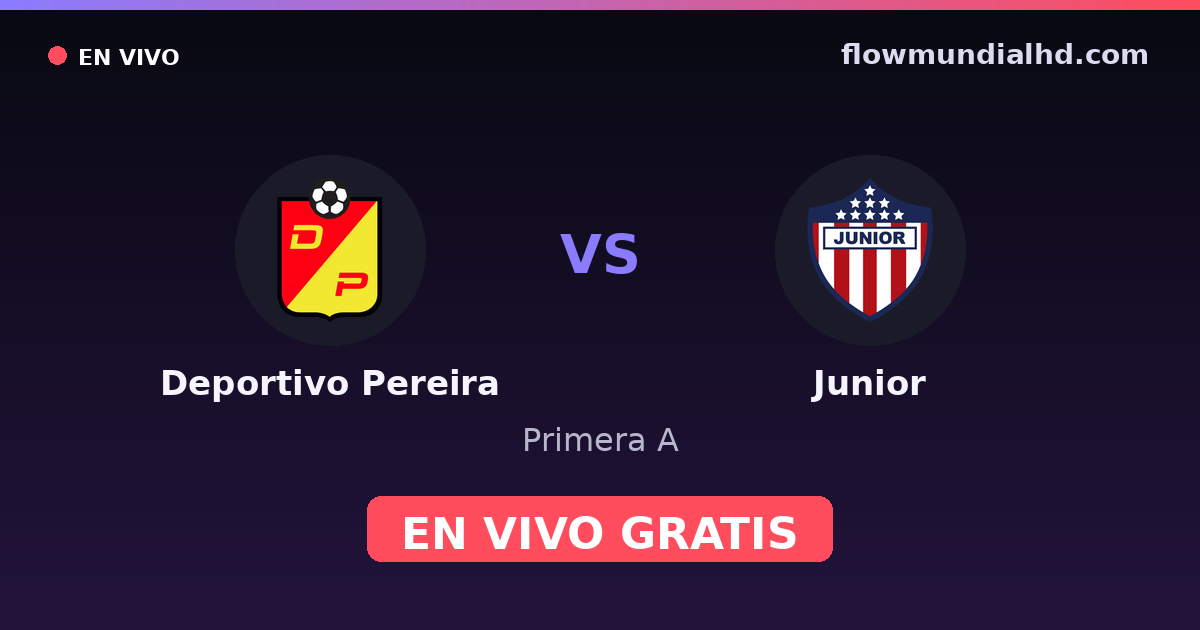 Deportivo Pereira vs Junior — Primera A · historial y dónde ver en vivo gratis en FlowMundial HD
