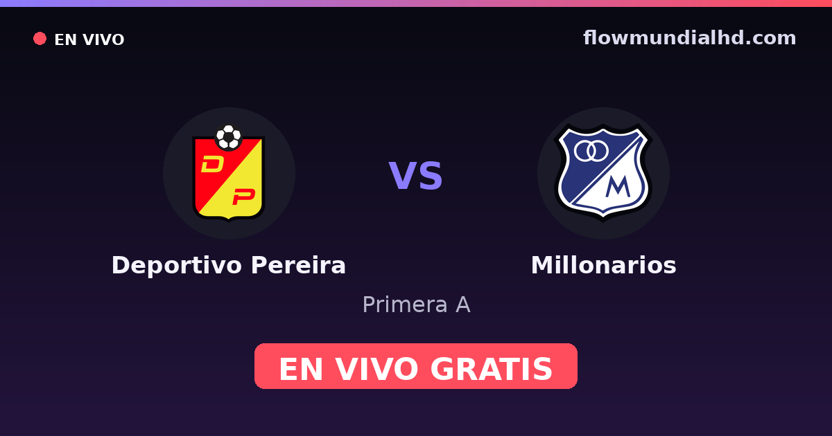 Deportivo Pereira vs Millonarios — Primera A · historial y dónde ver en vivo gratis en FlowMundial HD