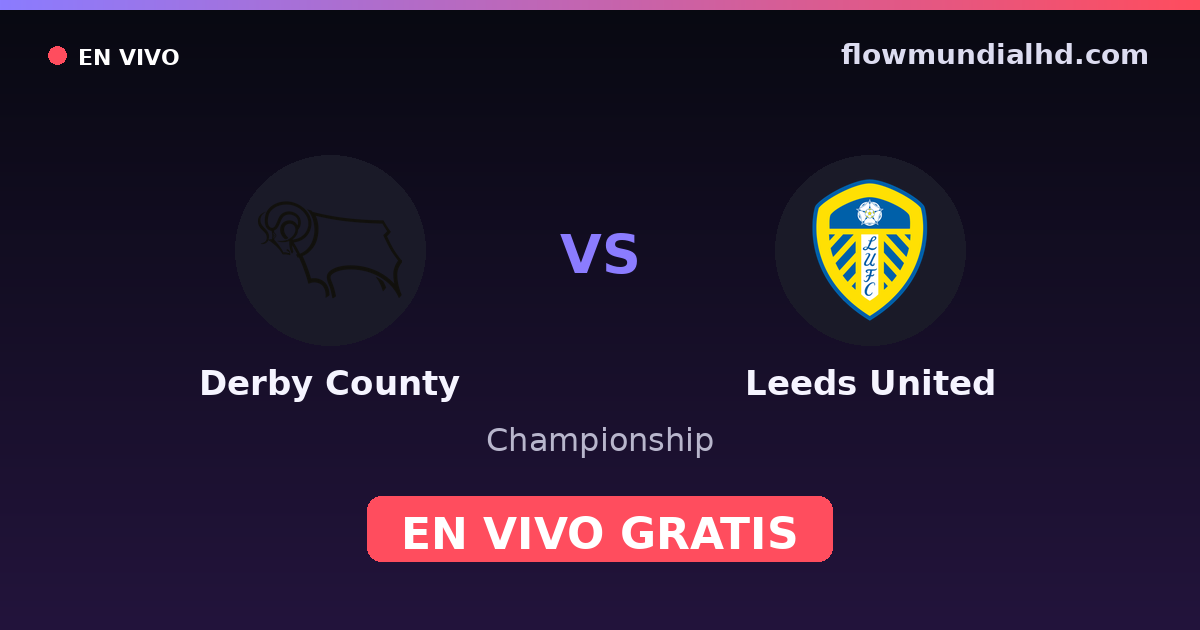 Derby County vs Leeds United — Championship, FA Cup · historial y dónde ver en vivo gratis en FlowMundial HD
