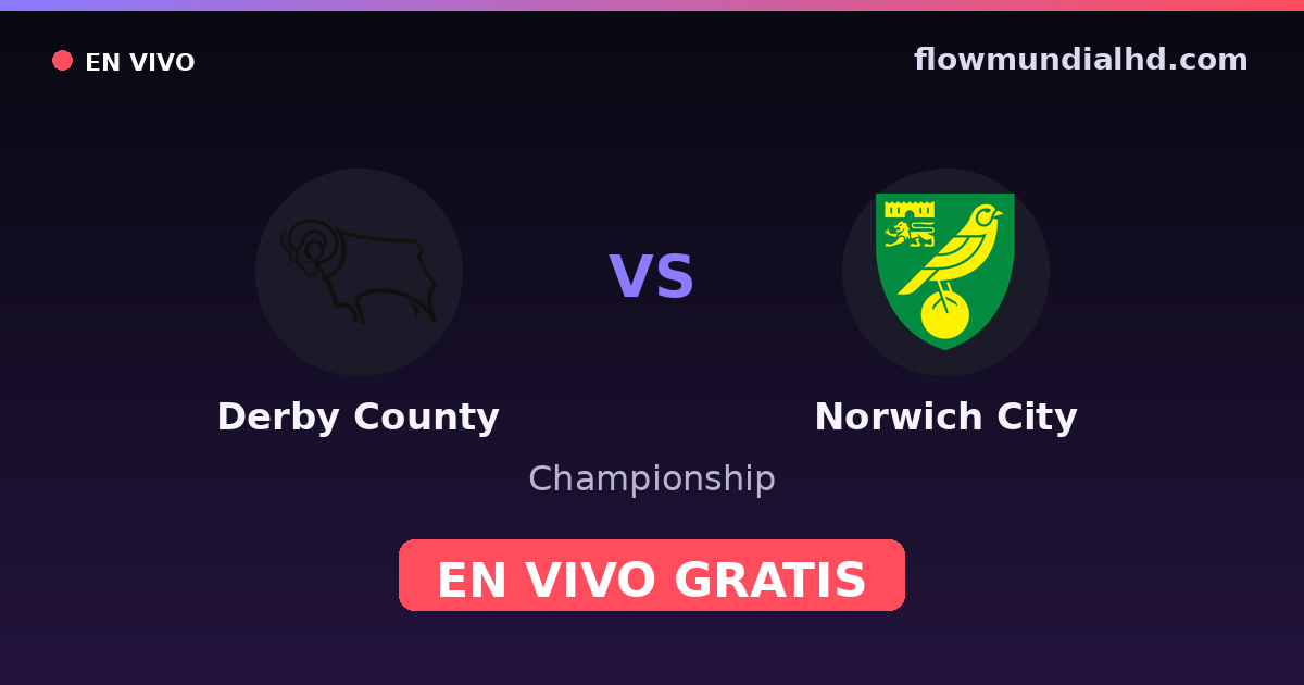 Derby County vs Norwich City — Championship · historial y dónde ver en vivo gratis en FlowMundial HD