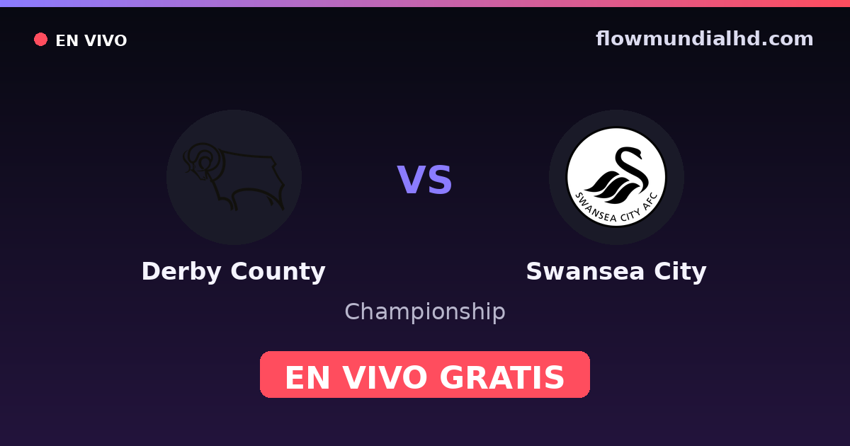 Derby County vs Swansea City — Championship · historial y dónde ver en vivo gratis en FlowMundial HD