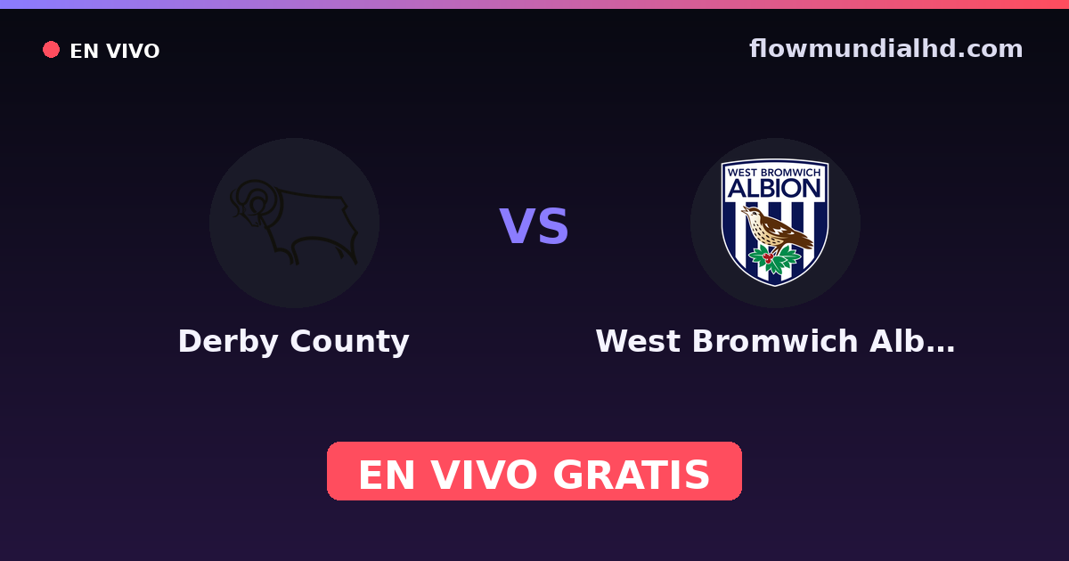 Derby County vs West Bromwich Albion — EFL Cup, Championship · historial y dónde ver en vivo gratis en FlowMundial HD