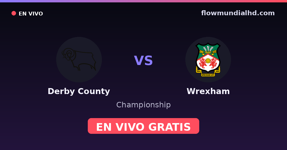 Derby County vs Wrexham — Championship · historial y dónde ver en vivo gratis en FlowMundial HD