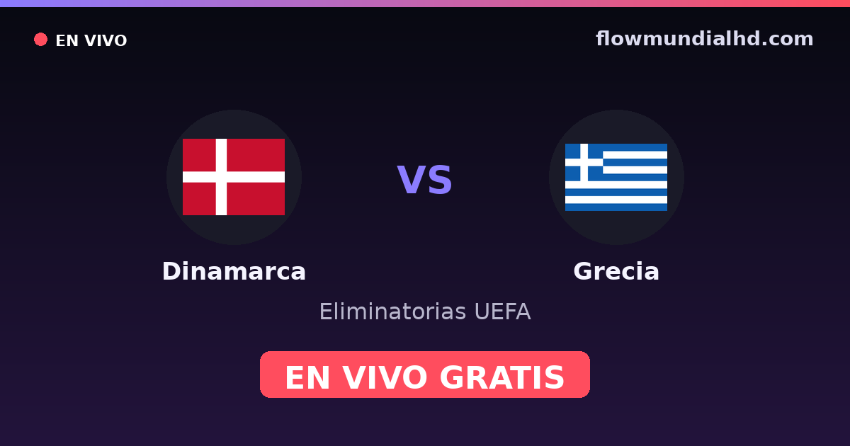 Dinamarca vs Grecia — Eliminatorias UEFA · historial y dónde ver en vivo gratis en FlowMundial HD