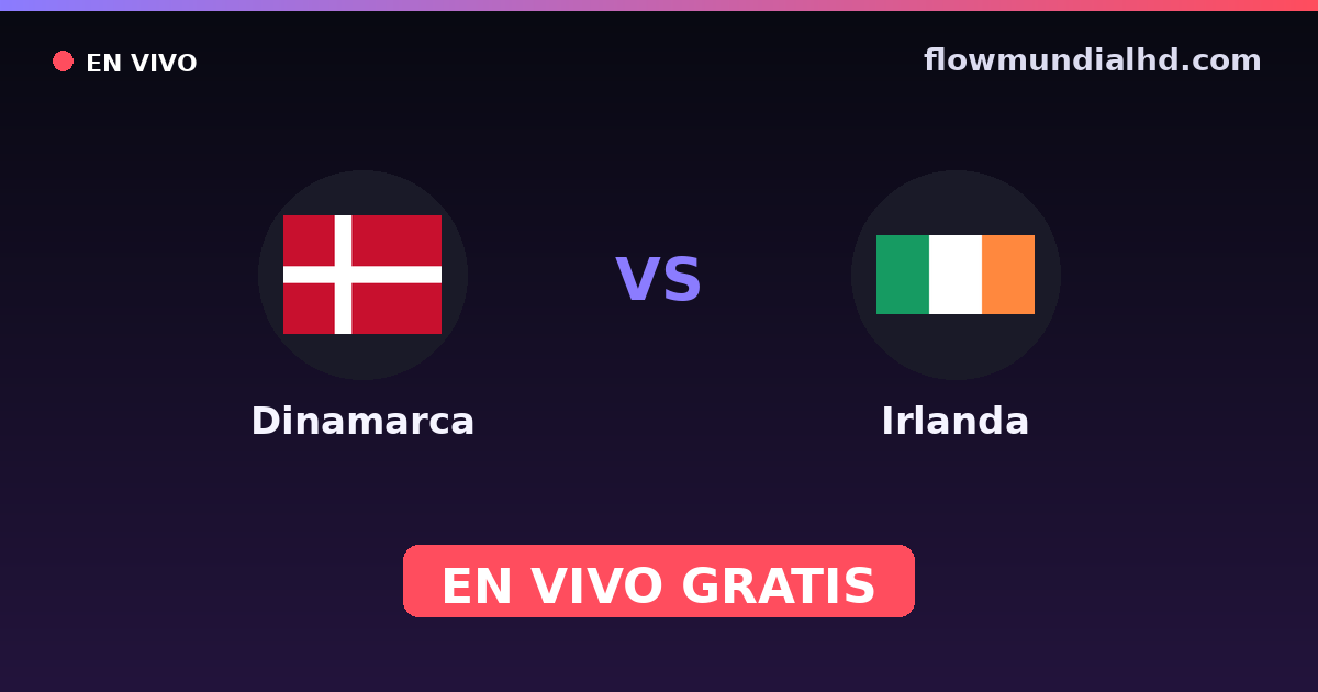 Dinamarca vs Irlanda — Clasificacion Eurocopa, Eliminatorias UEFA · historial y dónde ver en vivo gratis en FlowMundial HD