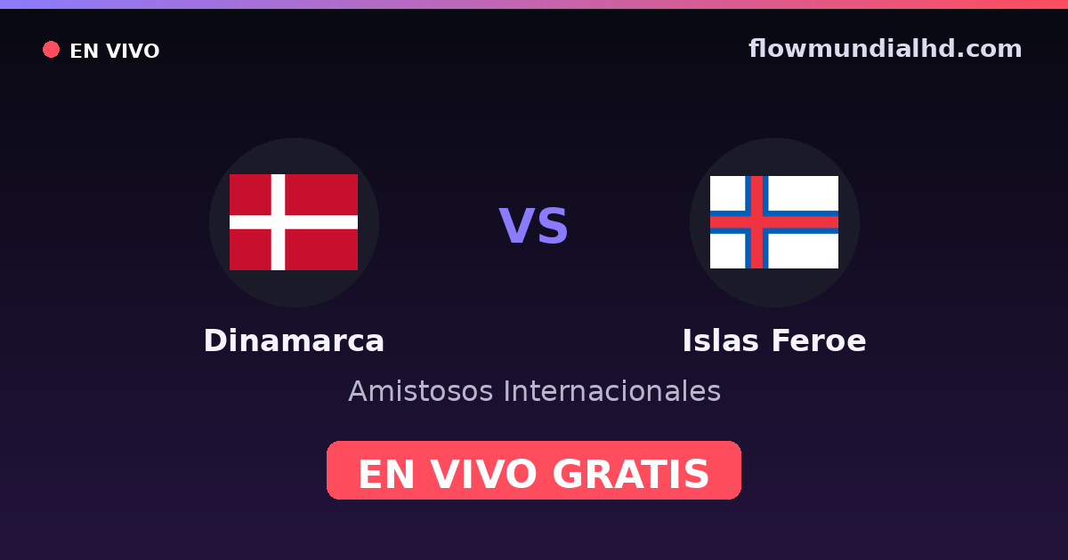 Danemark vs Îles Féroé — Matchs amicaux internationaux, Qualifications UEFA · historique et où regarder en direct gratuitement sur FlowMundial HD