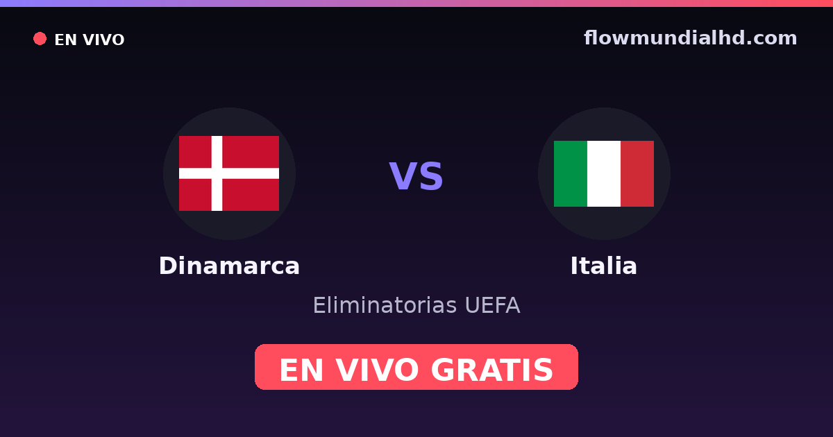 Dinamarca vs Italia — Eliminatorias UEFA, Eurocopa · historial y dónde ver en vivo gratis en FlowMundial HD
