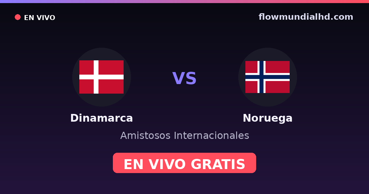 Dinamarca vs Noruega — Amistosos Internacionales, UEFA Nations League · historial y dónde ver en vivo gratis en FlowMundial HD