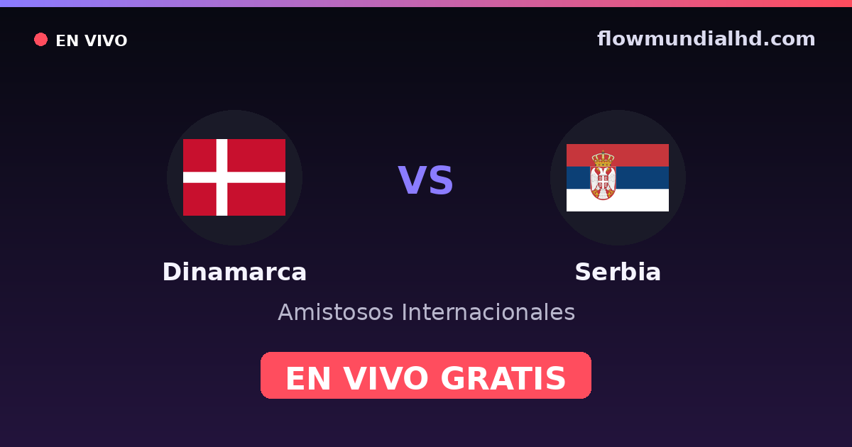 Danemark vs Serbie — Matchs amicaux internationaux, Euro · historique et où regarder en direct gratuitement sur FlowMundial HD