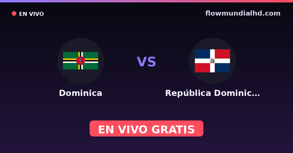 Dominica vs República Dominicana — Eliminatorias CONCACAF al Mundial, CONCACAF Nations League · historial y dónde ver en vivo gratis en FlowMundial HD