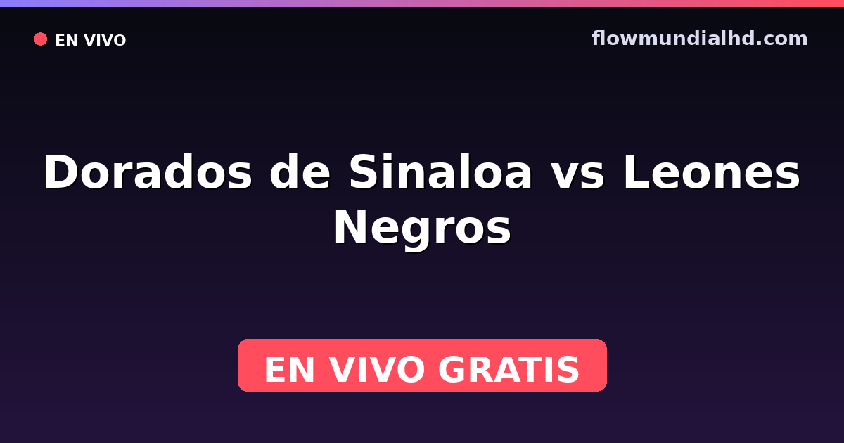 Dorados de Sinaloa vs Leones Negros — Liga de Expansión MX, Clausura, Liga de Expansión MX · historial y dónde ver en vivo gratis en FlowMundial HD