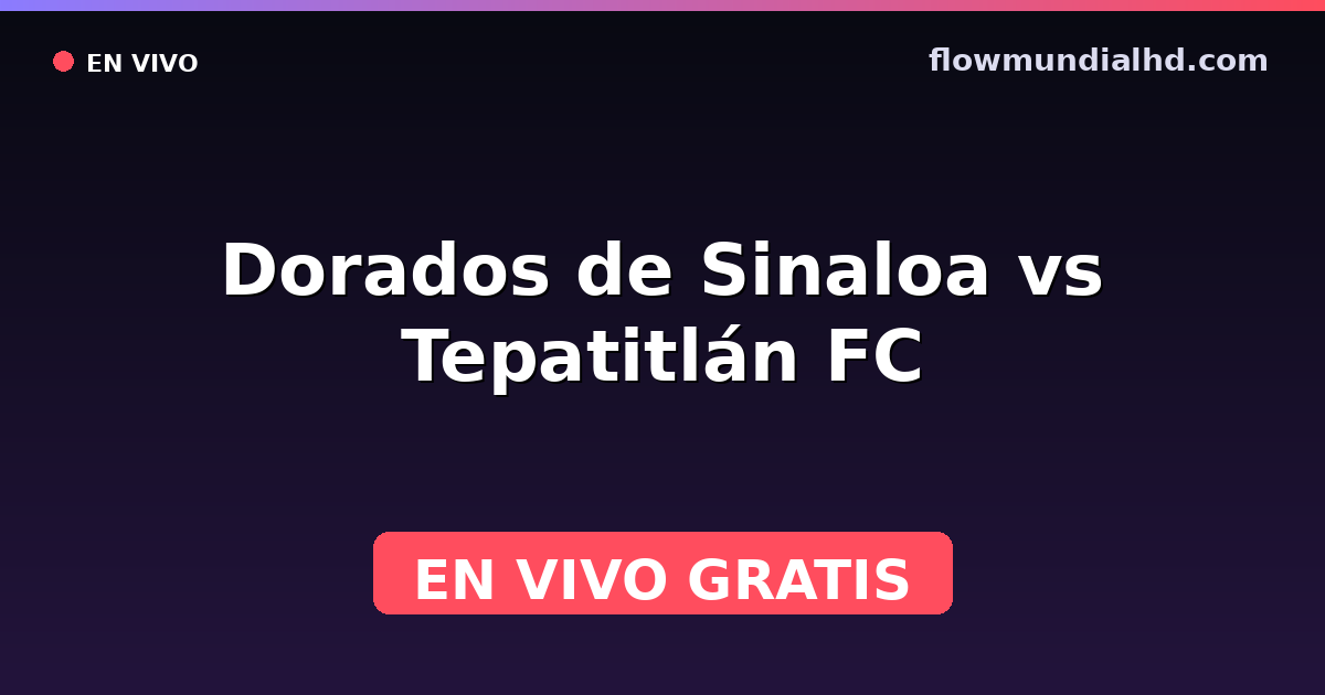 Dorados de Sinaloa vs Tepatitlán FC — Liga de Expansión MX, Clausura, Liga de Expansión MX · historial y dónde ver en vivo gratis en FlowMundial HD