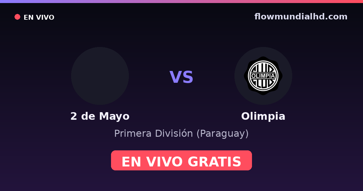 2 de Mayo vs Olimpia — Primera División (Paraguay) · historial y dónde ver en vivo gratis en FlowMundial HD