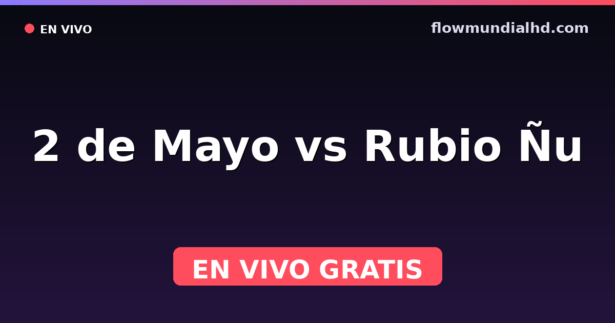 2 de Mayo vs Rubio Ñu — División Intermedia, Primera División (Paraguay) · historial y dónde ver en vivo gratis en FlowMundial HD
