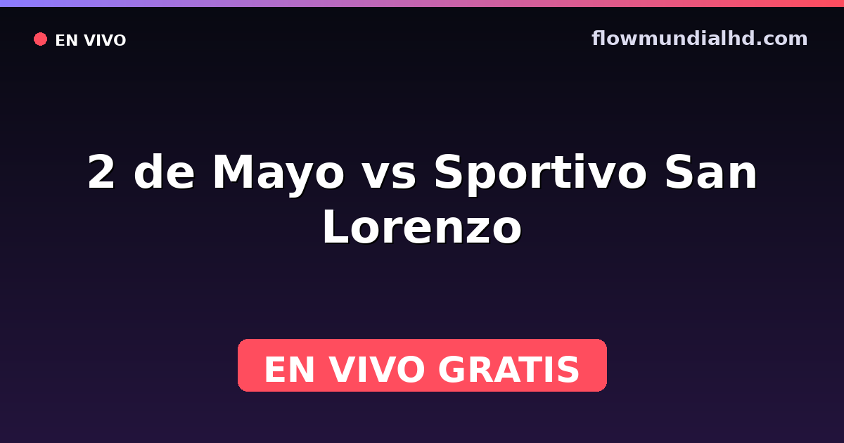 2 de Mayo vs Sportivo San Lorenzo — División Intermedia, Primera División (Paraguay) · historial y dónde ver en vivo gratis en FlowMundial HD