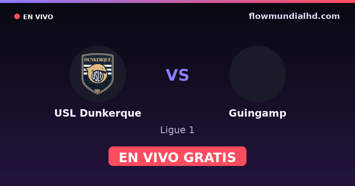 USL Dunkerque vs Guingamp — Ligue 1, Ligue 2 · historial y dónde ver en vivo gratis en FlowMundial HD