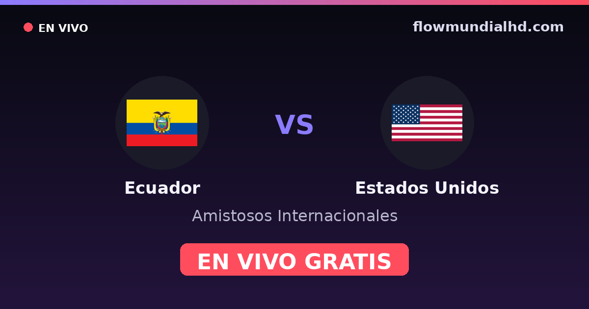 Ecuador vs Estados Unidos — Amistosos Internacionales, Copa América · historial y dónde ver en vivo gratis en FlowMundial HD