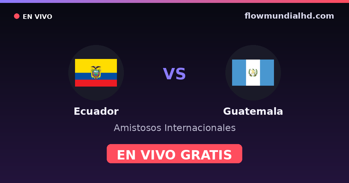 Équateur vs Guatemala — Matchs amicaux internationaux · historique et où regarder en direct gratuitement sur FlowMundial HD