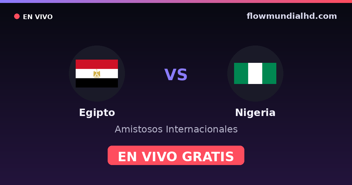 Egito vs Nigéria — Amistosos Internacionais, Copa Africana de Nacoes · histórico e onde assistir ao vivo grátis na FlowMundial HD