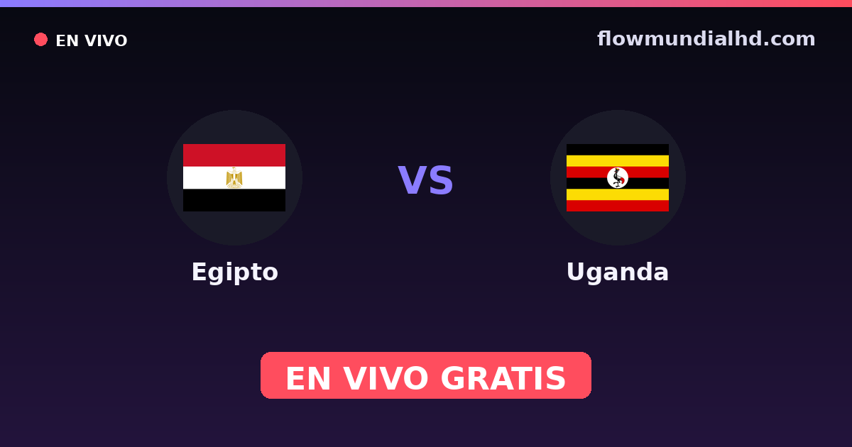 Egipto vs Uganda — World Cup Qual. CAF , Copa África · historial y dónde ver en vivo gratis en FlowMundial HD