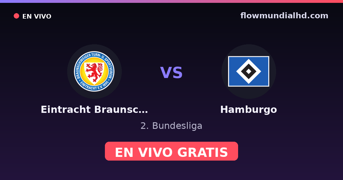 Eintracht Braunschweig vs Hamburgo — 2. Bundesliga · historial y dónde ver en vivo gratis en FlowMundial HD