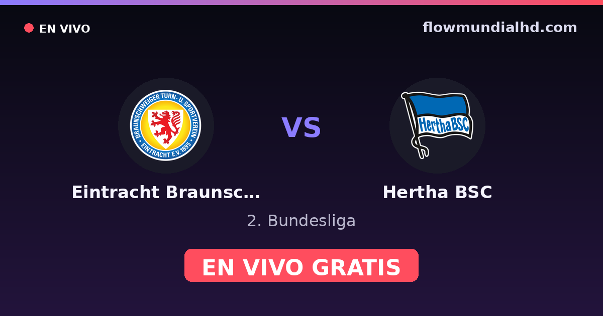 Eintracht Braunschweig vs Hertha BSC — 2. Bundesliga · historial y dónde ver en vivo gratis en FlowMundial HD