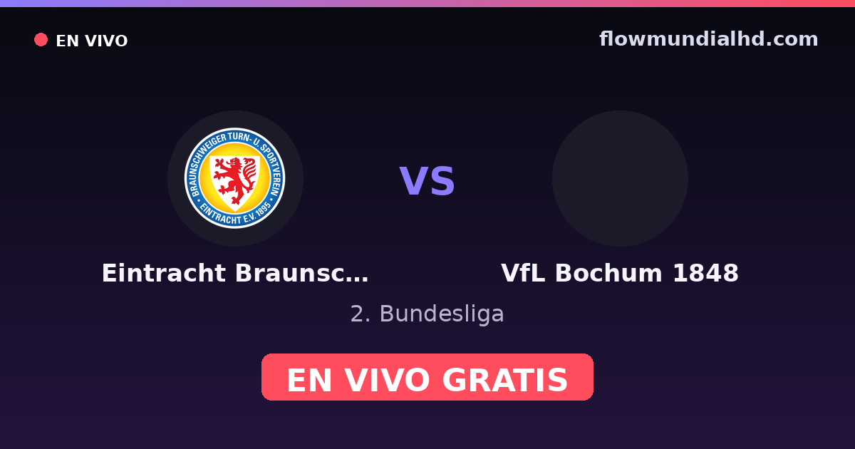 Eintracht Braunschweig vs VfL Bochum 1848 — 2. Bundesliga · historial y dónde ver en vivo gratis en FlowMundial HD