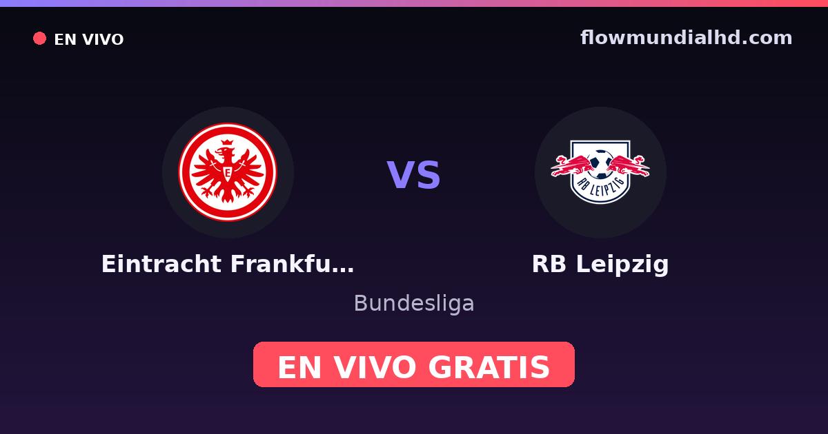 Eintracht Frankfurt vs RB Leipzig — Bundesliga, DFB Pokal · head-to-head and where to watch live free on FlowMundial HD
