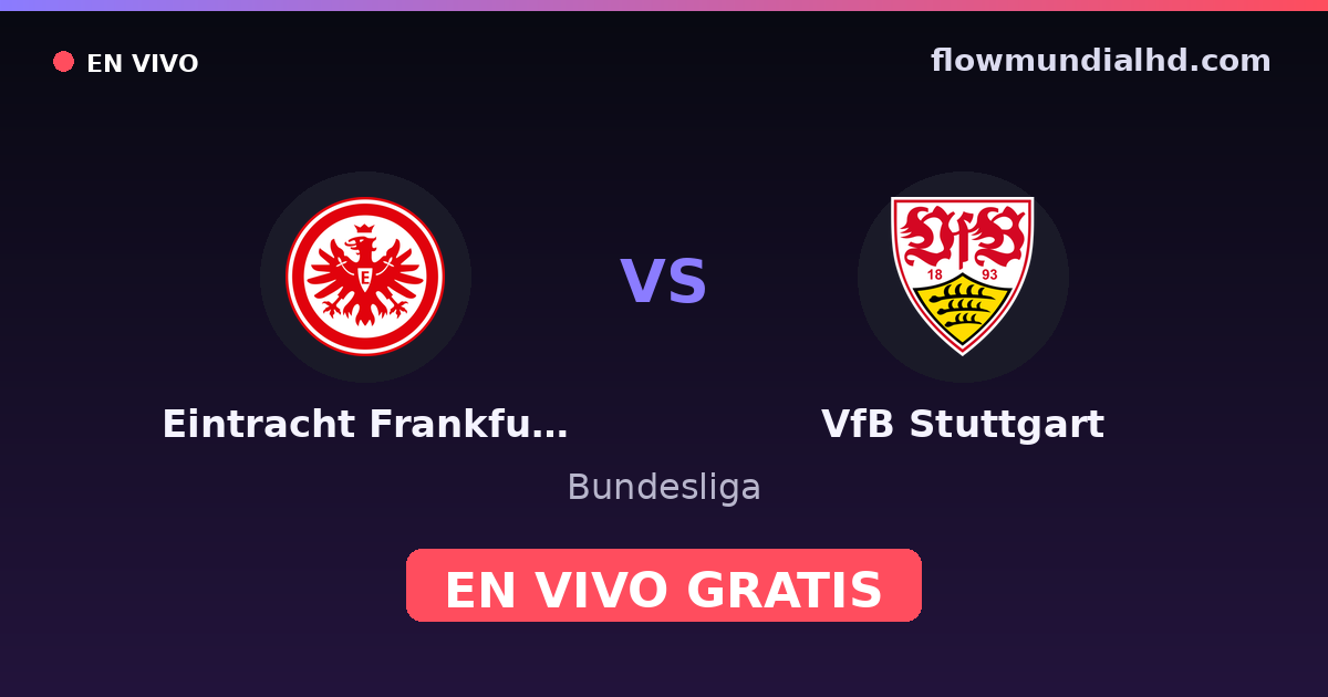 Eintracht Frankfurt vs VfB Stuttgart — Bundesliga, DFB Pokal · head-to-head and where to watch live free on FlowMundial HD