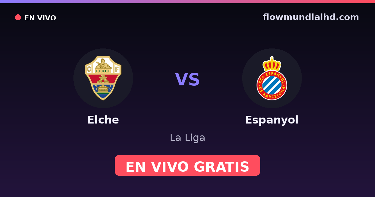 Elche vs Espanyol — La Liga, LaLiga 2 · historial y dónde ver en vivo gratis en FlowMundial HD