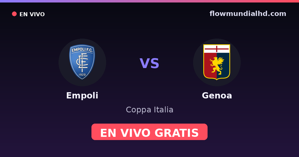 Empoli vs Genoa — Coppa Italia, Serie A · historial y dónde ver en vivo gratis en FlowMundial HD