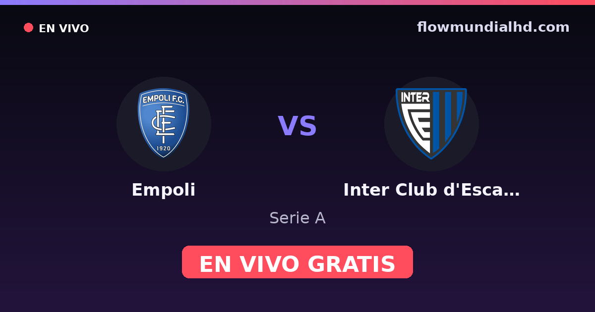 Empoli vs Inter Club d'Escaldes — Serie A · historial y dónde ver en vivo gratis en FlowMundial HD