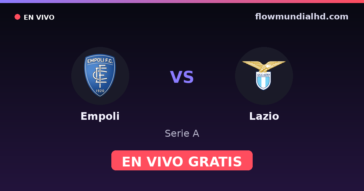 Empoli vs Lazio — Serie A · historial y dónde ver en vivo gratis en FlowMundial HD