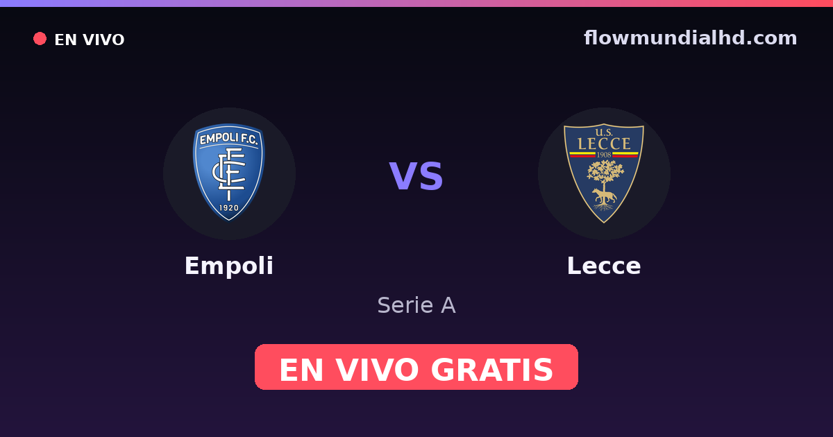 Empoli vs Lecce — Serie A · historial y dónde ver en vivo gratis en FlowMundial HD