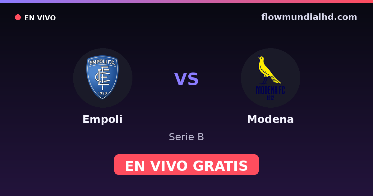 Empoli vs Modena — Serie B · historial y dónde ver en vivo gratis en FlowMundial HD