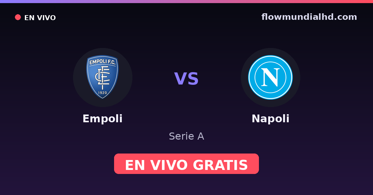 Empoli vs Napoli — Serie A · historial y dónde ver en vivo gratis en FlowMundial HD