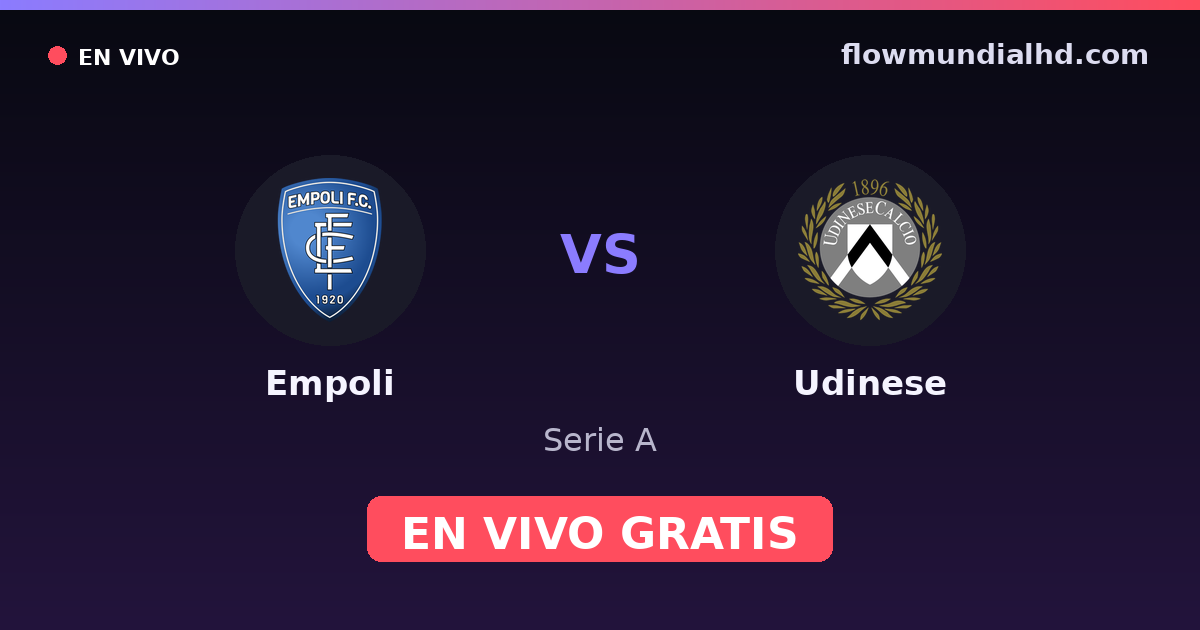 Empoli vs Udinese — Serie A · historial y dónde ver en vivo gratis en FlowMundial HD
