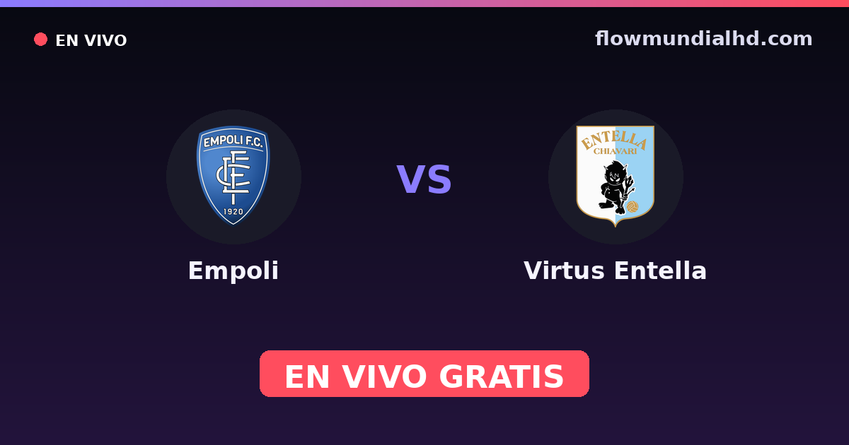 Empoli vs Virtus Entella — Amistosos de clubes, Serie B · historial y dónde ver en vivo gratis en FlowMundial HD