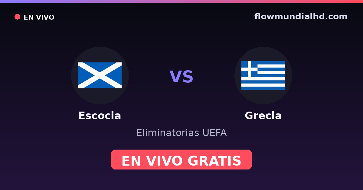 Escocia vs Grecia — Eliminatorias UEFA, UEFA Nations League · historial y dónde ver en vivo gratis en FlowMundial HD