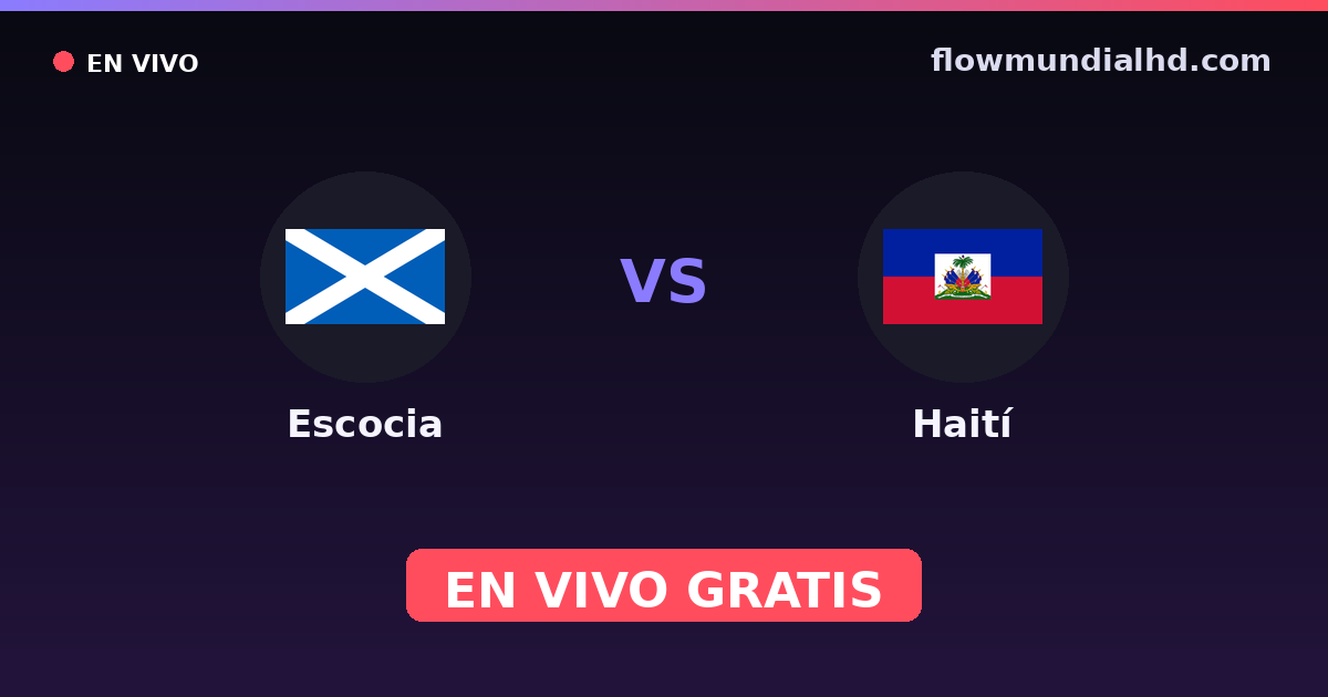 Escocia vs Haití — Mundial · historial y dónde ver en vivo gratis en FlowMundial HD