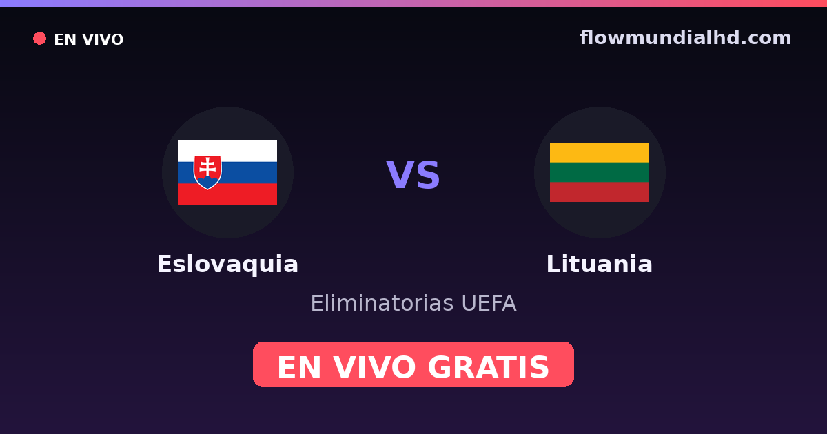 Slowakei vs Litauen — UEFA-Qualifikation · Bilanz und wo man live und kostenlos zusehen kann auf FlowMundial HD