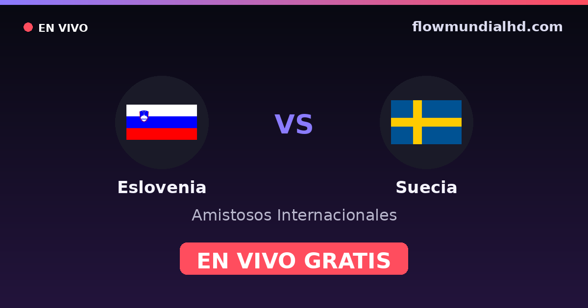 Eslovenia vs Suecia — Amistosos Internacionales, Eliminatorias UEFA · historial y dónde ver en vivo gratis en FlowMundial HD