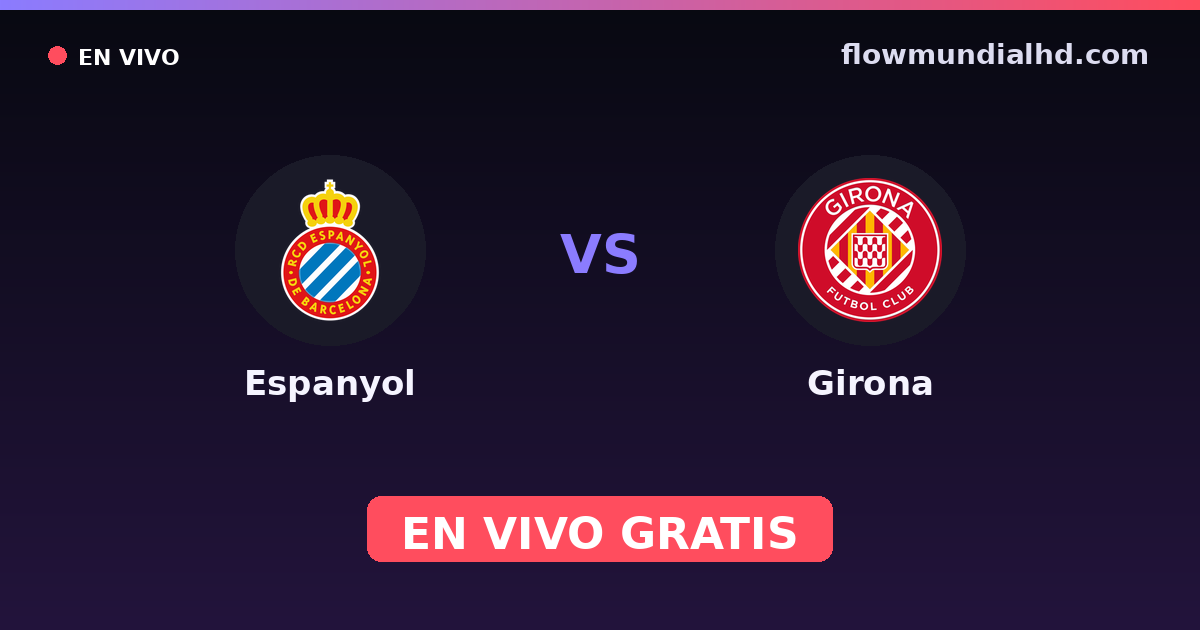 Espanyol vs Girona — Amistosos de clubes, Copa de Catalunya · historial y dónde ver en vivo gratis en FlowMundial HD