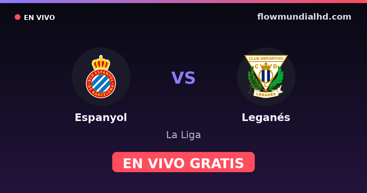 Espanyol vs Leganés — La Liga, LaLiga 2 · historial y dónde ver en vivo gratis en FlowMundial HD