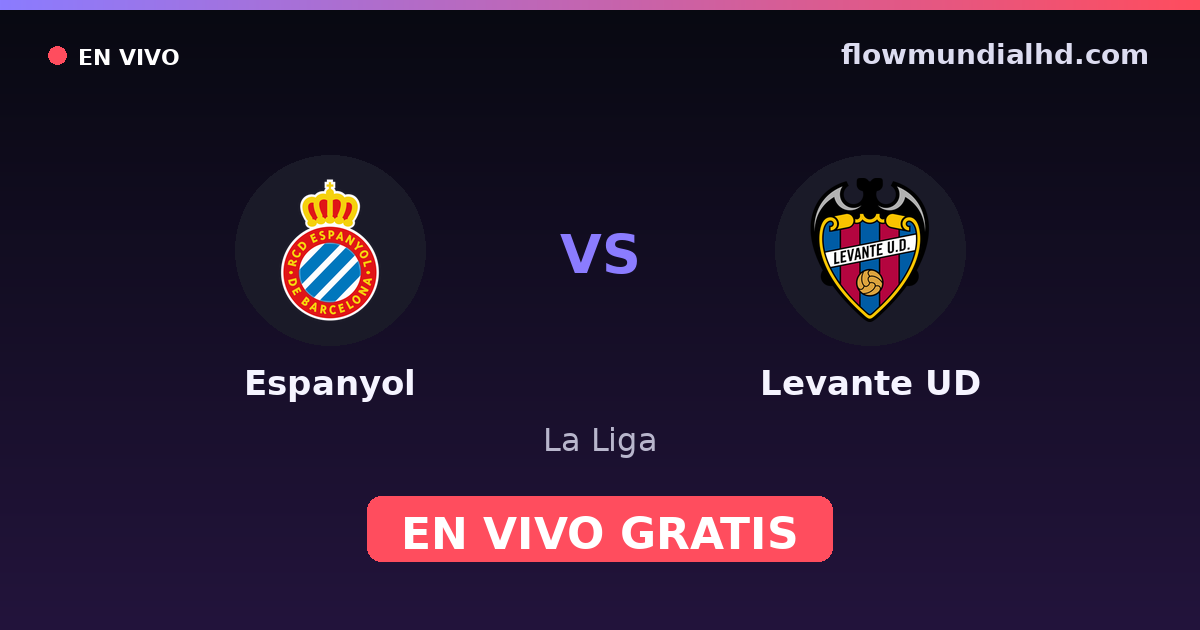 Espanyol vs Levante UD — La Liga · historial y dónde ver en vivo gratis en FlowMundial HD