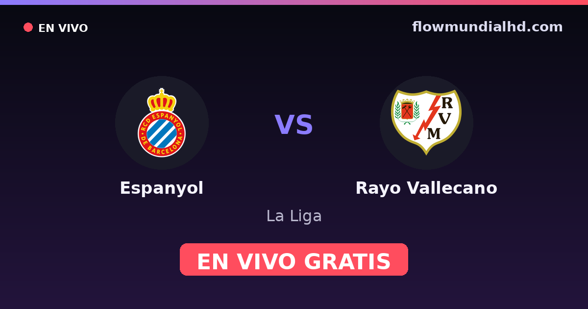 Espanyol vs Rayo Vallecano — La Liga · historial y dónde ver en vivo gratis en FlowMundial HD